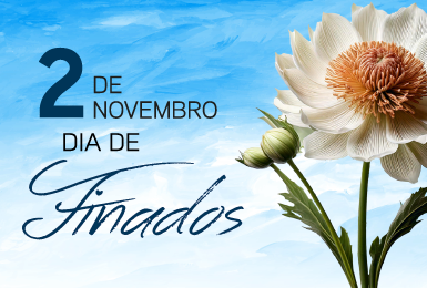 02 de Novembro - Feriado de Finados.